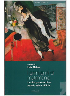 I PRIMI ANNI DI MATRIMONIO. LA SFIDA PASTORALE DI UN PERIODO BELLO E DIFFICILE