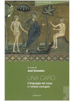 UNA CARO. IL LINGUAGGIO DEL CORPO E L'UNIONE CONIUGALE