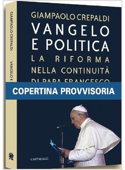 VANGELO E POLITICA  RIFORMA NELLA CONTINUITA' PAPA FRANCESCO