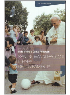 GIOVANNI PAOLO II IL PAPA DELLA FAMIGLIA