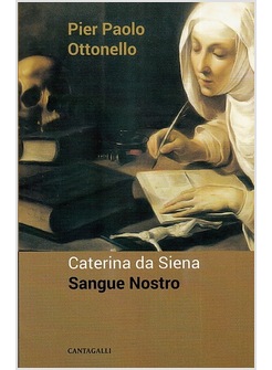 CATERINA DA SIENA SANGUE NOSTRO. FONTE E CULMINE DELLA VITA E DELLA MISSIONE
