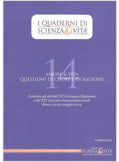 AMORE E VITA. QUESTIONI DI CUORE E DI RAGIONE. ATTI DEL CONVEGNO