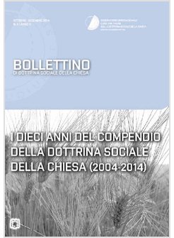 I DIECI ANNI DEL COMPENDIO DELLA DOTTRINA SOCIALE DELLA CHIESA. BOLLETTINO