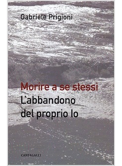 MORIRE A SE STESSI. L'ABBANDONO DEL PROPRIO IO