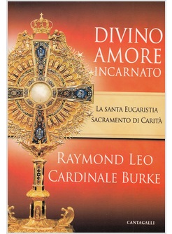 DIVINO AMORE INCARNATO. LA SANTA EUCARISTIA SACRAMENTO DI CARITA'