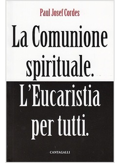 LA COMUNIONE SPIRITUALE L'EUCARISTIA PER TUTTI