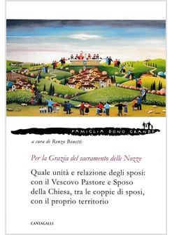 PER LA GRAZIA DEL SACRAMENTO DELLE NOZZE. QUALE UNITA' E RELAZIONE DEGLI SPOSI