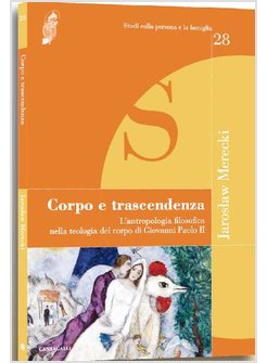 CORPO E TRASCENDENZA. L'ANTROPOLOGIA FILOSOFICA NELLA TEOLOGIA DEL CORPO DI GIOV