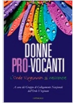 DONNE PRO-VOCANTI. L'ORDO VIRGINUM SI RACCONTA