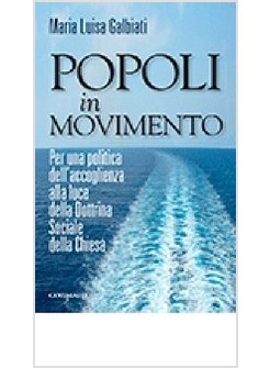 POPOLI IN MOVIMENTO. PER UNA POLITICA DELL'ACCOGLIENZA ALLA LUCE DELLA DOTTRINA 