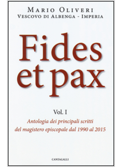 FIDES ET PAX. ANTOLOGIA DEI PRINCIPALI SCRITTI DEL MAGISTERO EPISCOPALE DAL 1990