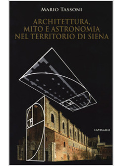 ARCHITETTURA MITO E ASTRONOMIA NEL TERRITORIO SENESE