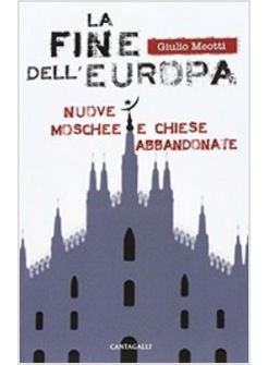 LA FINE DELL'EUROPA. NUOVE MOSCHEE E CHIESE ABBANDONATE