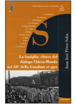 FAMIGLIA: CHIAVE DEL DIALOGO CHIESA-MONDO NEL 50° DELLA GAUDIUM ET SPES (LA)