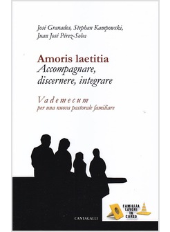 AMORIS LAETITIA. ACCOMPAGNARE DISCERNERE INTEGRARE