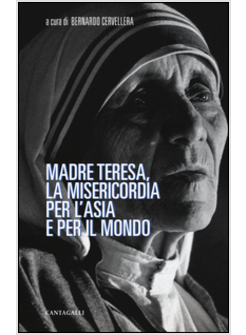 MADRE TERESA LA MISERICORDIA PER L'ASIA E PER IL MONDO