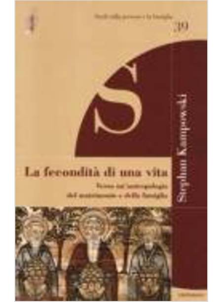 LA FECONDITA' DI UNA VITA. VERSO UN'ANTROPOLOGIA DEL MATRIMONIO E DELLA FAMIGLIA