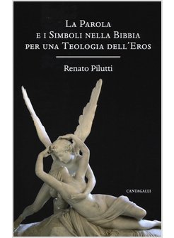 LA PAROLA E I SIMBOLI NELLA BIBBIA. PER UNA TEOLOGIA DELL'EROS