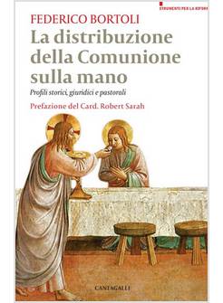 DISTRIBUZIONE DELLA COMUNIONE SULLA MANO. PROFILI STORICI, GIURIDICI E PASTORALI
