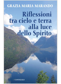 RIFLESSIONI TRA CIELO E TERRA ALLA LUCE DELLO SPIRITO