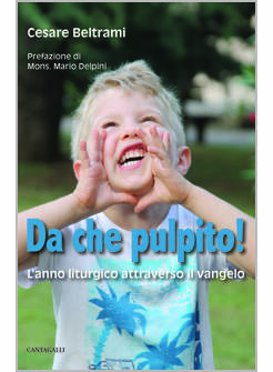 DA CHE PULPITO! L'ANNO LITURGICO ATTRAVERSO IL VANGELO