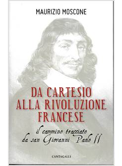 DA CARTESIO ALLA RIVOLUZIONE FRANCESE CAMMINO TRACCIATO DA S. GIOVANNI PAOLO II