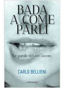 BADA A COME PARLI. LE PAROLE DEL TUO LAVORO