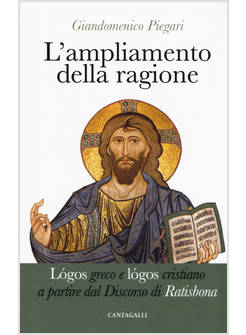 L'AMPLIAMENTO DELLA RAGIONE. LOGOS GRECO E LOGOS CRISTIANO