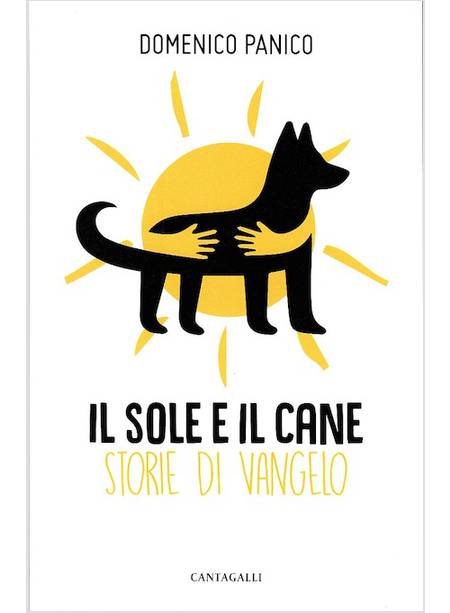 SOLE E IL CANE. STORIE DI VANGELO (IL)