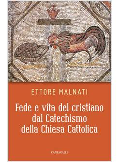 FEDE E VITA DEL CRISTIANO DAL CATECHISMO DELLA CHIESA CATTOLICA