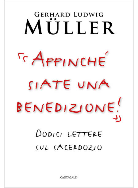 AFFINCHE' SIATE UNA BENEDIZIONE DODICI LETTERE SUL SACERDOZIO