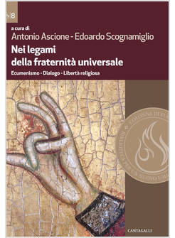 NEI LEGAMI DELLA FRATERNITA' UNIVERSALE. ECUMENISMO. DIALOGO. LIBERTA' RELIGIOSA