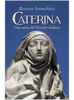 CATERINA. UNA SANTA DEL TRECENTO ITALIANO