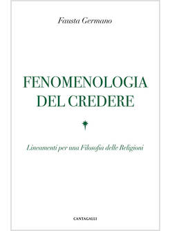 FENOMENOLOGIA DEL CREDERE LINEAMENTI PER UNA FILOSOFIA DELLE RELIGIONI