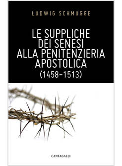 SUPPLICHE DEI SENESI ALLA PENITENZIERIA APOSTOLICA (1458-1513) (LE)