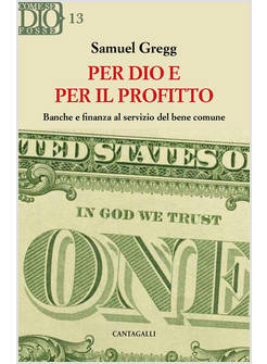 PER DIO E PER IL PROFITTO BANCHE E FINANZA AL SERVIZIO DEL BENE COMUNE