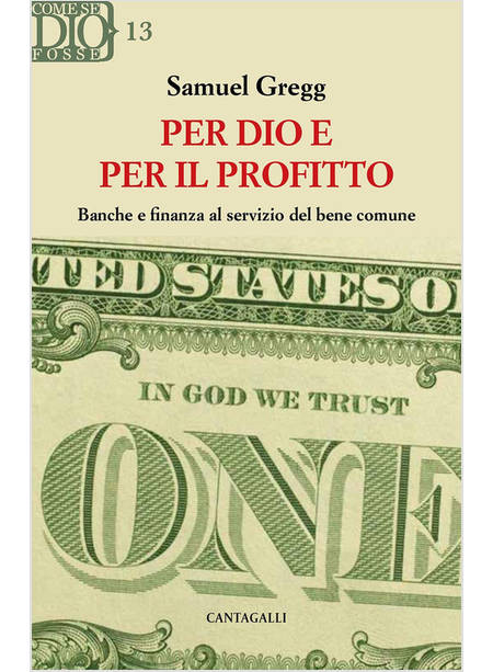 PER DIO E PER IL PROFITTO BANCHE E FINANZA AL SERVIZIO DEL BENE COMUNE