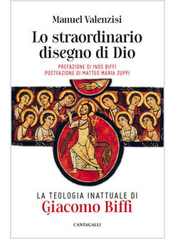 LO STRAORDINARIO DISEGNO DI DIO. LA TEOLOGIA INATTUALE DI GIACOMO BIFFI