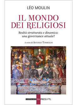 IL MONDO DEI RELIGIOSI REALTA' STRUTTURATA E DINAMICA: UNA GOVERNANCE ATTUALE? 
