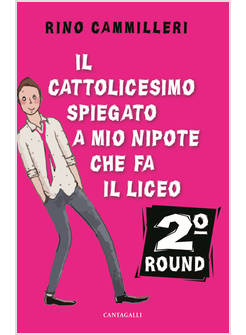 IL CATTOLICESIMO SPIEGATO A MIO NIPOTE CHE FA IL LICEO SECONDO ROUND