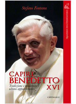 CAPIRE BENEDETTO XVI TRADIZIONE E MODERNITA' ULTIMO APPUNTAMENTO