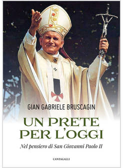 UN PRETE PER L'OGGI NEL PENSIERO DI SAN GIOVANNI PAOLO II