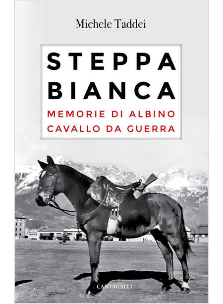 STEPPA BIANCA. MEMORIE DI ALBINO CAVALLO DA GUERRA