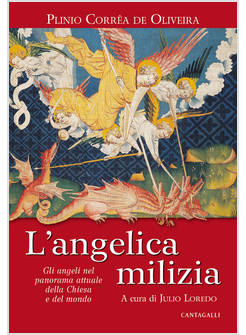 L'ANGELICA MILIZIA. GLI ANGELI NEL PANORAMA ATTUALE DELLA CHIESA E DEL MONDO