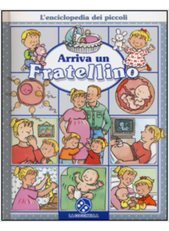 ARRIVA UN FRATELLINO. L'ENCICLOPEDIA DEI PICCOLI