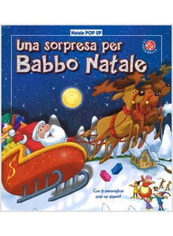 UNA SORPRESA PER BABBO NATALE. NATALE POP-UP. EDIZ. ILLUSTRATA