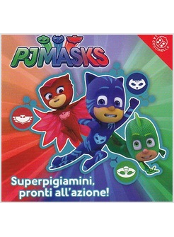 PJ MASKS. SUPERPIGIAMINI, PRONTI ALL'AZIONE!