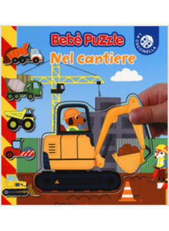 NEL CANTIERE. BEBE' PUZZLE. EDIZ. A COLORI