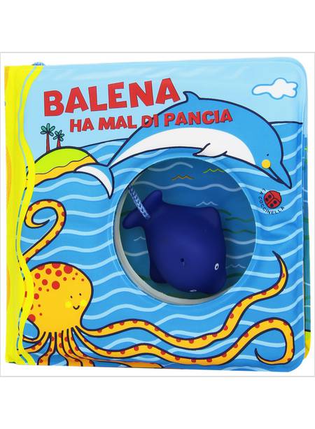 BALENA HA MAL DI PANCIA. EDIZ. A COLORI. CON GADGET