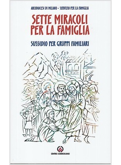 SETTE MIRACOLI PER LA FAMIGLIA. SUSSIDIO PER GRUPPI FAMILIARI